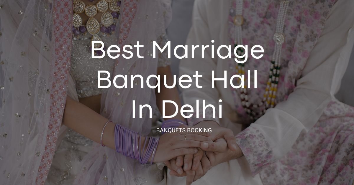 Best Marriage Banquet Hall In Delhi