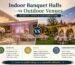 Indoor vs Outdoor Banquet Halls Benefits Costs Guide